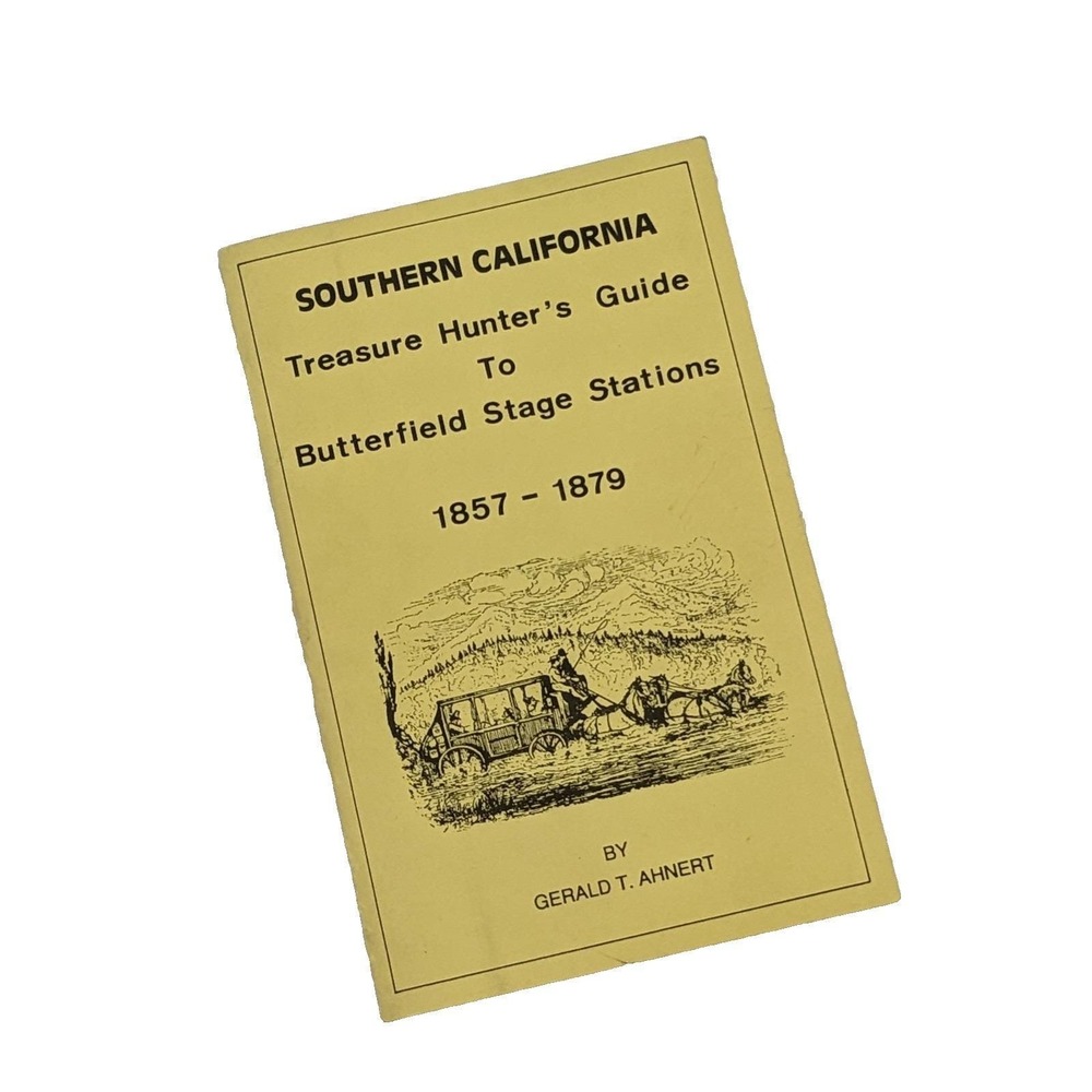 Southern California Treasure Hunter's‎ Guide Butterfield Stage Stations Booklet
